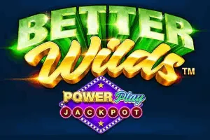 Playtech : Better Wilds PowerPlay Jackpot - SIGAMEN137
